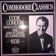 Eddie Condon And His Windy City Seven - Jam Sessions At Commodore 1938