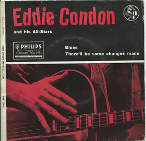 Eddie Condon - Blues / There'll Be Some Changes Made