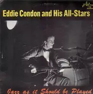 Eddie Condon And His All-Stars - Jazz as It Should Be Played