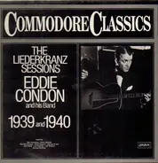 Eddie Condon And His Band - The Liederkranz Sessions 1939 And 1940