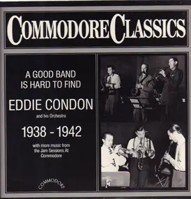 Eddie Condon - A Good Band Is Hard To Find