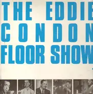 Eddie Condon - The Eddie Condon Floor Show - Vol. 1