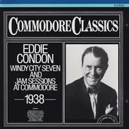 Eddie Condon - Volume One (1938) His Windy City And Jam Sessions At Commodore