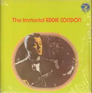 Eddie Condon - The Immortal Eddie Condon