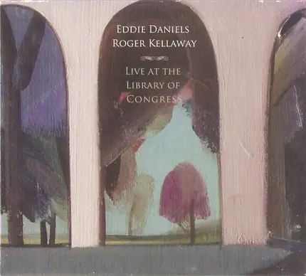 Eddie Daniels , Roger Kellaway - Live At the Library of Congress