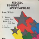 LP - Eddie Dean/ Jimmy Wakely, a.o. - Singing Cowboy Spectacular