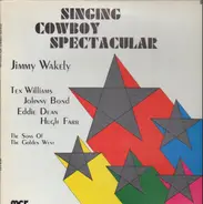 Eddie Dean/ Jimmy Wakely, a.o. - Singing Cowboy Spectacular