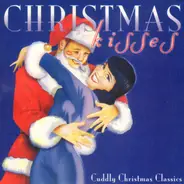 Eddie Dunstedter, Lena Horne, The Ventures a.o. - Christmas Kisses - Cuddly Christmas Classics