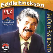 CD - Eddie Erickson With The International Swing Band - I'm Old Fashioned