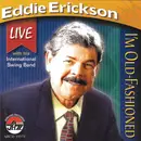 CD - Eddie Erickson With The International Swing Band - I'm Old Fashioned