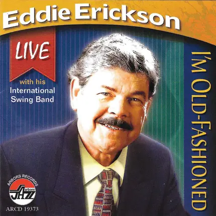 Eddie Erickson With The International Swing Band - I'm Old Fashioned