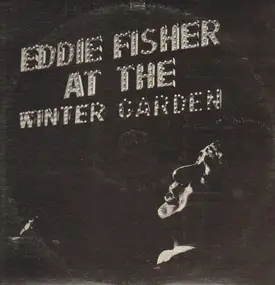Eddie Fisher - Eddie Fisher at the Winter Garden