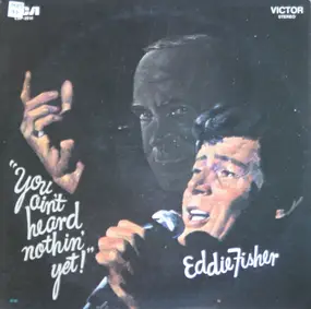 Eddie Fisher - You Ain't Heard Nothin' Yet