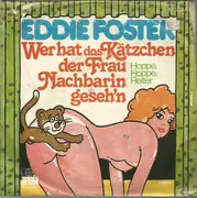 7inch Vinyl Single - Eddie Foster - Wer Hat Das Kätzchen Der Frau Nachbarin Geseh'n