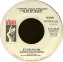 7inch Vinyl Single - Eddie Floyd - You're Good Enough (To Be My Baby)