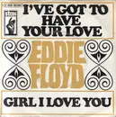 7inch Vinyl Single - Eddie Floyd - I've Got To Have Your Love