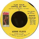7inch Vinyl Single - Eddie Floyd - Lay Your Loving On Me