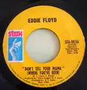 7inch Vinyl Single - Eddie Floyd - Don't Tell Your Mama (Where You've Been) / Consider Me