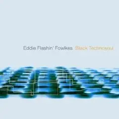 Eddie Flashin' Fowlkes - Black Technosoul