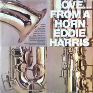 Eddie Harris - Love...From A Horn