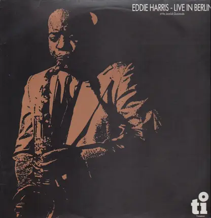 Eddie Harris - Live In Berlin At The Jazzclub Quasimodo