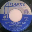 7inch Vinyl Single - Eddie Harris - Why Don't You Quit / Fooltish