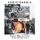 CD - Eddie Harris - There Was A Time - Echo Of Harlem