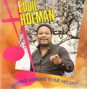 Eddie Holman - Whatever Happened To Our Melody?