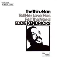 Eddie Kendricks - The Thin Man / Tell Her Love Has Felt The Need