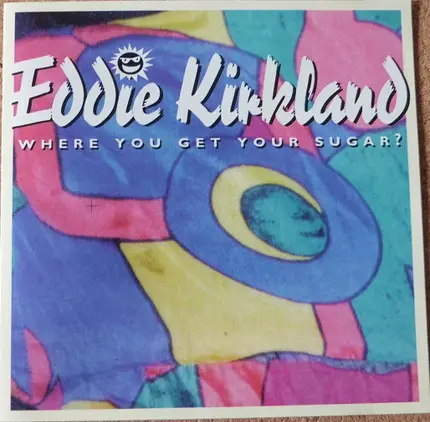 Eddie Kirkland - Where You Get Your Sugar?