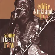 Eddie Kirkland - Some Like It Raw