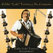 Eddie "Lalo" Torres Y Su Conjunto - Eddie "Lalo" Torres Is Everywhere!