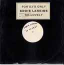 12inch Vinyl Single - Eddie Larkins - So Lovely