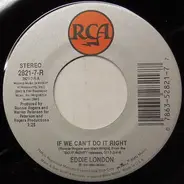 Eddie London - If We Can't Do It Right