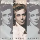 7inch Vinyl Single - Eddie Money - Take Me Home Tonight