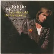 7inch Vinyl Single - Eddie Money - We Should Be Sleeping