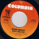 7inch Vinyl Single - Eddie Money - Baby Hold On / Save A Little Room In Your Heart For Me