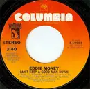 7inch Vinyl Single - Eddie Money - Can't Keep A Good Man Down