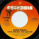 7inch Vinyl Single - Eddie Money - Love The Way You Love Me / Maureen