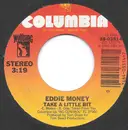 7inch Vinyl Single - Eddie Money - Take A Little Bit