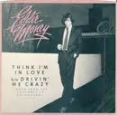 7inch Vinyl Single - Eddie Money - Think I'm In Love