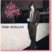 7inch Vinyl Single - Eddie Money - Think I'm In Love