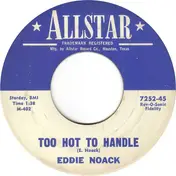 Eddie Noack - Too Hot To Handle / Tell Her