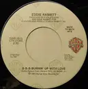 7inch Vinyl Single - Eddie Rabbitt - B-B-B-Burnin' Up With Love