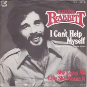 7'' - Eddie Rabbitt - I Can't Help Myself / She Loves Me Like She Means It