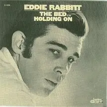 Eddie Rabbitt - The Bed / Holding On