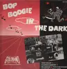 LP - Eddie Shuler, Bee Arnold a.o. - Bop Boogie In The Dark - rare rockabilly