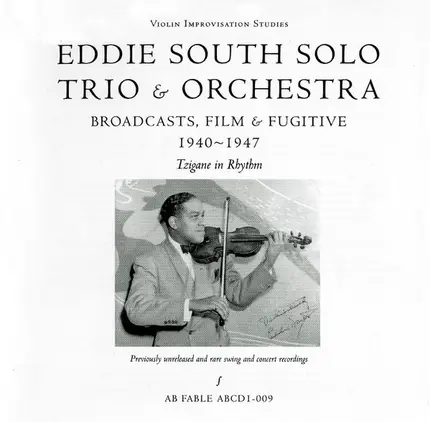 Eddie South - Eddie South Solo Trio & Orchestra - Broadcasts, Film & Fugitive - 1940-1947