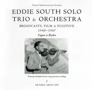 Eddie South - Eddie South Solo Trio & Orchestra - Broadcasts, Film & Fugitive - 1940-1947