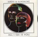 7inch Vinyl Single - Eddie & Sunshine - All I See Is You